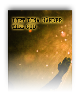 Lyft dina händer till Gud